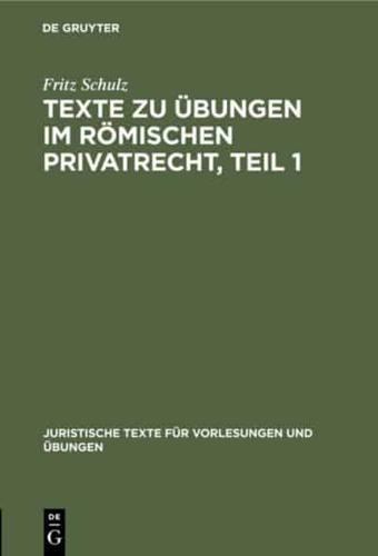 Texte Zu Übungen Im Römischen Privatrecht, Teil 1