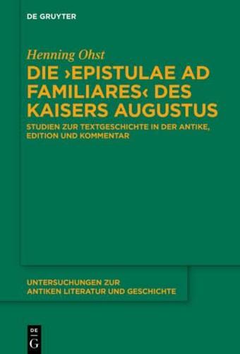 Die ›Epistulae Ad Familiares‹ Des Kaisers Augustus