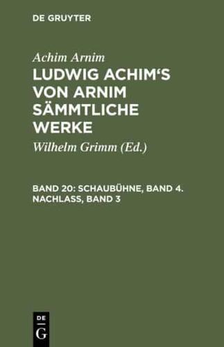 Ludwig Achim's von Arnim sämmtliche Werke, Band 20, Schaubühne, Band 4. Nachlass, Band 3