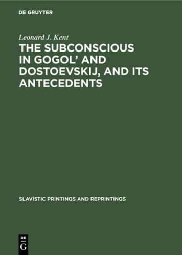 The Subconscious in Gogol' and Dostoevskij, and Its Antecedents