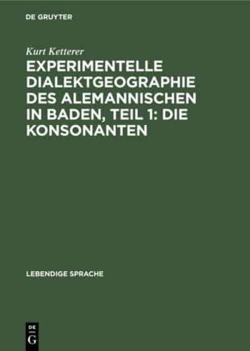 Experimentelle Dialektgeographie Des Alemannischen in Baden, Teil 1: Die Konsonanten