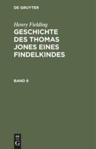 Henry Fielding: Geschichte Des Thomas Jones Eines Findelkindes. Band 6