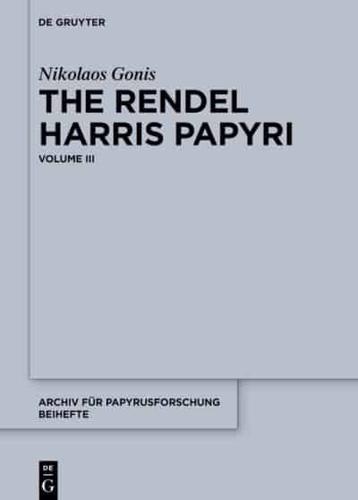 The Rendel Harris Papyri. Volume III