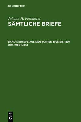 Briefe aus den Jahren 1805 bis 1807 (Nr. 1066-1336). Band 5