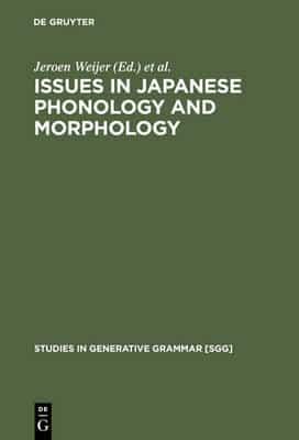 Issues in Japanese Phonology and Morphology