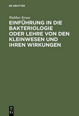 Einfuhrung in die Bakteriologie oder Lehre von den Kleinwesen und ihren Wirkungen