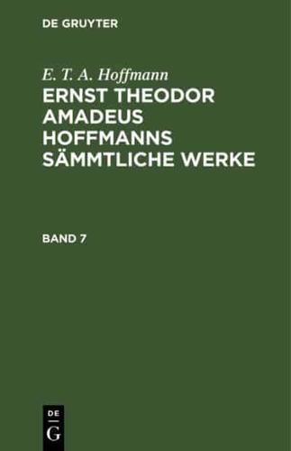 Ernst Theodor Amadeus Hoffmanns sämmtliche Werke Ernst Theodor Amadeus Hoffmanns sämmtliche Werke