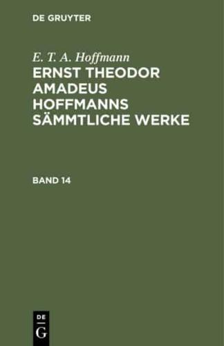 Ernst Theodor Amadeus Hoffmanns sämmtliche Werke Ernst Theodor Amadeus Hoffmanns sämmtliche Werke