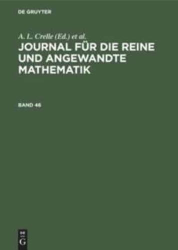 Journal Für Die Reine Und Angewandte Mathematik. Band 46