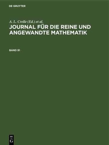 Journal Für Die Reine Und Angewandte Mathematik. Band 91