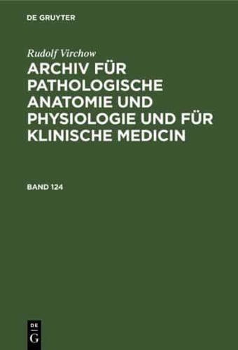 Archiv für pathologische Anatomie und Physiologie und für klinische Medicin Archiv für pathologische Anatomie und Physiologie und für klinische Medicin