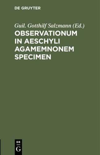 Observationum in Aeschyli Agamemnonem Specimen