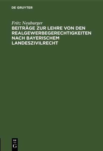 Beiträge zur Lehre von den Realgewerbegerechtigkeiten nach bayerischem Landeszivilrecht