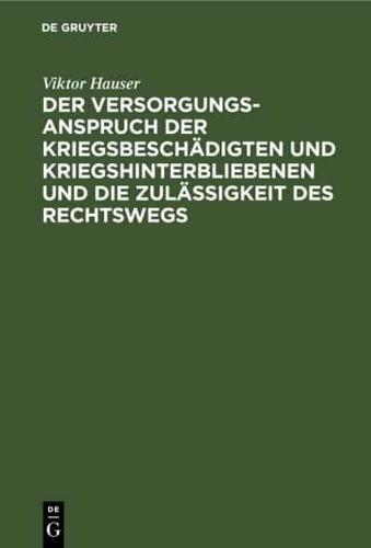 Der Versorgungsanspruch Der Kriegsbeschädigten Und Kriegshinterbliebenen Und Die Zulässigkeit Des Rechtswegs