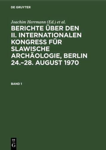 Berichte über den II. Internationalen Kongreß für Slawische Archäologie, Berlin 24.-28. August 1970
