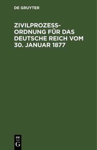 Zivilprozeordnung Für Das Deutsche Reich Vom 30. Januar 1877