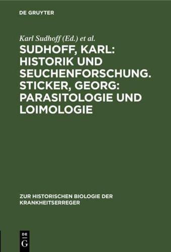 Sudhoff, Karl: Historik Und Seuchenforschung. Sticker, Georg: Parasitologie Und Loimologie