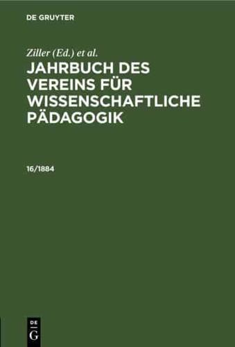 Jahrbuch Des Vereins Für Wissenschaftliche Pädagogik. Erläuterungen. 16/1884