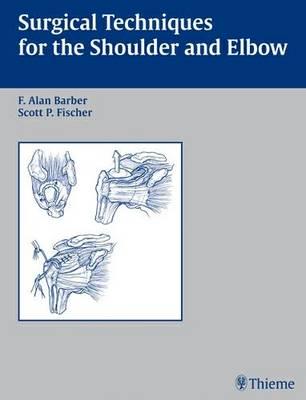 Surgical Techniques for the Shoulder and Elbow