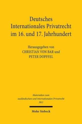 Deutsches Internationales Privatrecht Im 16. Und 17. Jahrhundert