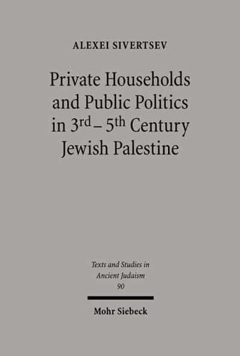 Private Households and Public Politics in 3Rd-5Th Century Jewish Palestine