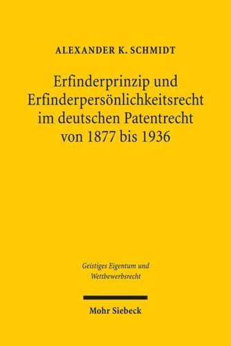 Erfinderprinzip Und Erfinderpersonlichkeitsrecht Im Deutschen Patentrecht Von 1877 Bis 1936