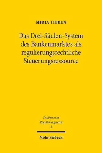 Das Drei-Saulen-System Des Bankenmarktes Als Regulierungsrechtliche Steuerungsressource