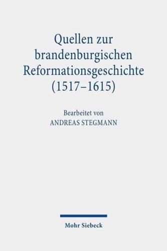 Quellen Zur Brandenburgischen Reformationsgeschichte (1517-1615)