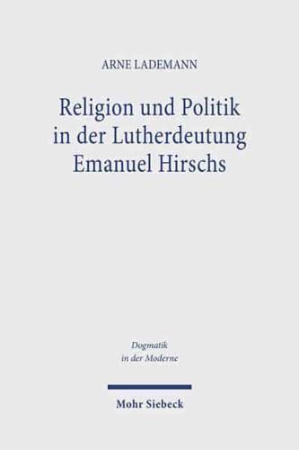Religion Und Politik in Der Lutherdeutung Emanuel Hirschs