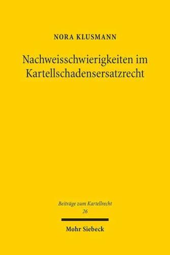 Nachweisschwierigkeiten Im Kartellschadensersatzrecht