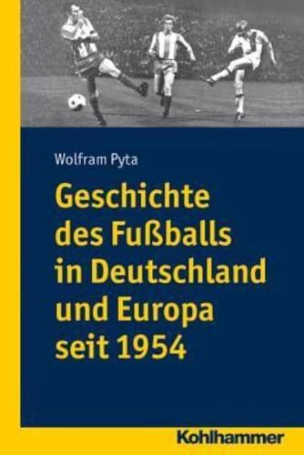 Geschichte Des Fussballs in Deutschland Und Europa Seit 1954