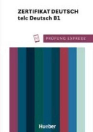 Prüfung Express - Zertifikat Deutsch - telc Deutsch B1. Übungsbuch mit Audios Online