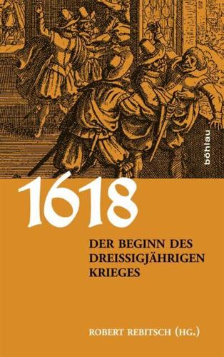 1618. Der Beginn Des Dreiigjährigen Krieges