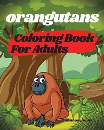 Orangutans Coloring Book For Adults   Orangutans, Apes and Monkeys From the Jungle