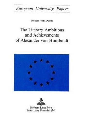 The Literary Ambitions and Achievements of Alexander Von Humboldt
