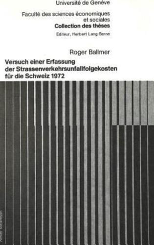 Versuch Einer Erfassung Der Strassenverkehrsunfallfolgekosten Fur Die Schweiz 1972