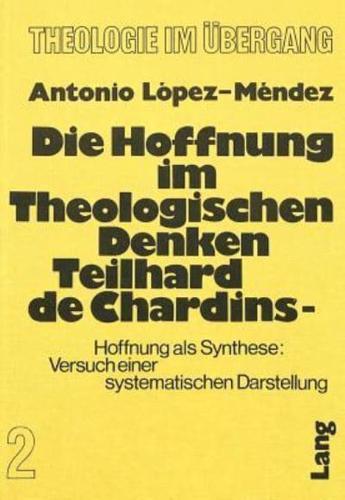 Die Hoffnung Im Theologischen Denken Teilhard De Chardins