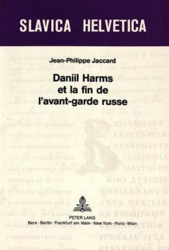 Daniil Harms Et La Fin De L'avant-Garde Russe