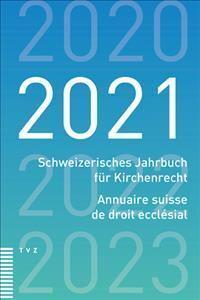Schweizerisches Jahrbuch Fur Kirchenrecht / Annuaire Suisse De Droit Ecclesial 2021