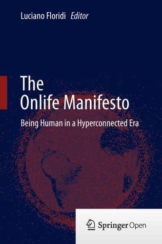 The Onlife Manifesto : Being Human in a Hyperconnected Era