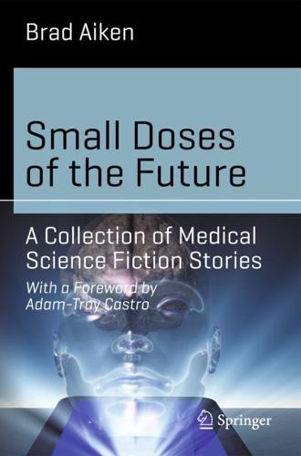 Small Doses of the Future : A Collection of Medical Science Fiction Stories