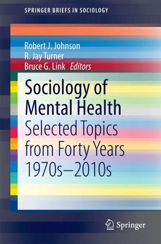 Sociology of Mental Health : Selected Topics from Forty Years 1970s-2010s
