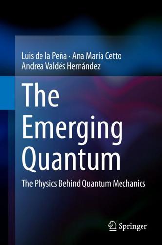 The Emerging Quantum : The Physics Behind Quantum Mechanics