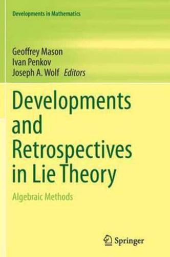 Developments and Retrospectives in Lie Theory. Algebraic Methods