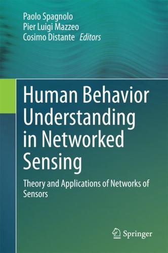 Human Behavior Understanding in Networked Sensing : Theory and Applications of Networks of Sensors