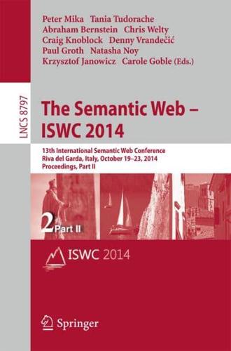 The Semantic Web - ISWC 2014 : 13th International Semantic Web Conference, Riva del Garda, Italy, October 19-23, 2014. Proceedings, Part II