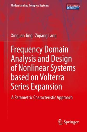 Frequency Domain Analysis and Design of Nonlinear Systems Based on Volterra Series Expansion