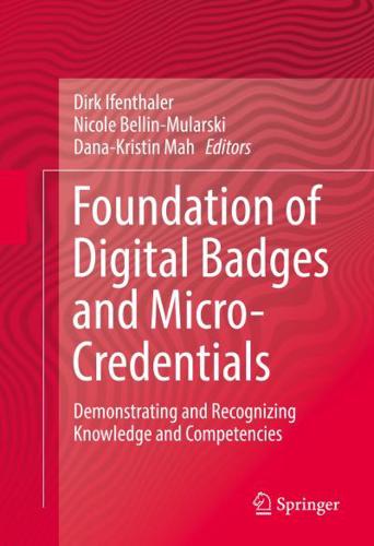 Foundation of Digital Badges and Micro-Credentials : Demonstrating and Recognizing Knowledge and Competencies