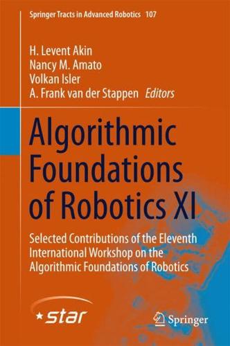 Algorithmic Foundations of Robotics XI : Selected Contributions of the Eleventh International Workshop on the Algorithmic Foundations of Robotics