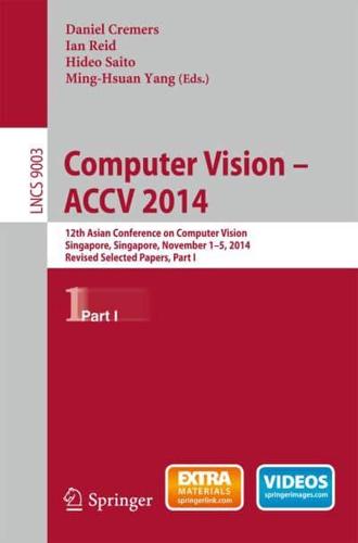 Computer Vision -- ACCV 2014 : 12th Asian Conference on Computer Vision, Singapore, Singapore, November 1-5, 2014, Revised Selected Papers, Part I